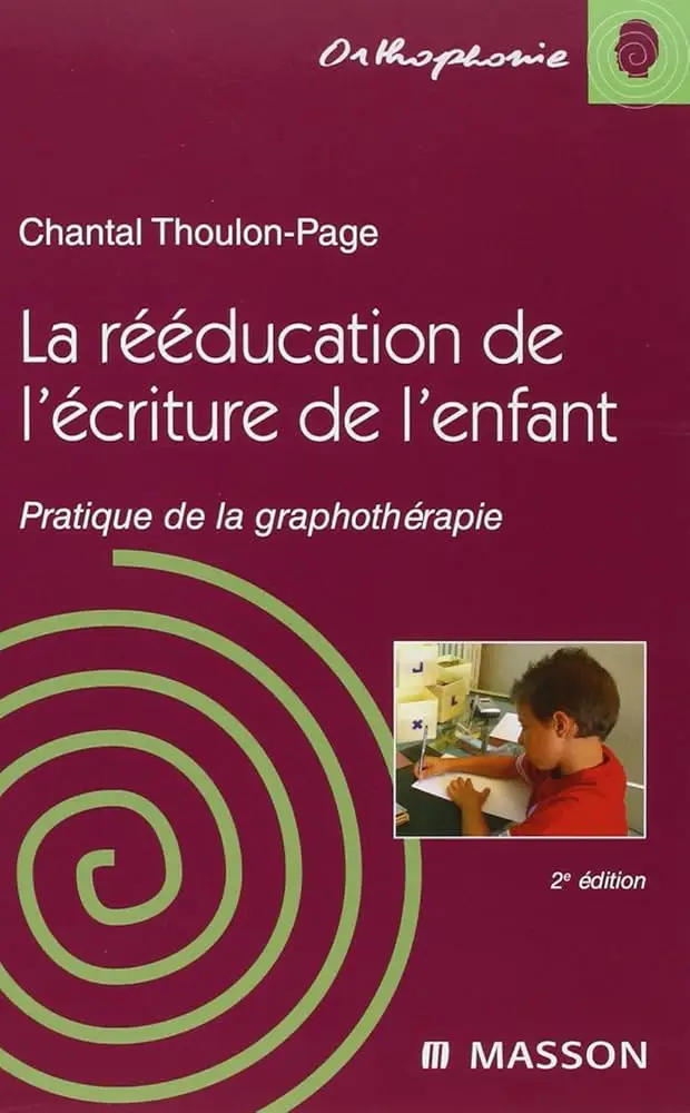 La rééducation de l'écriture chez l'enfant: Pratique de la graphothérapie